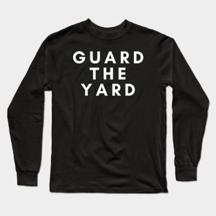 Guard The Yard Long Sleeve T-Shirt